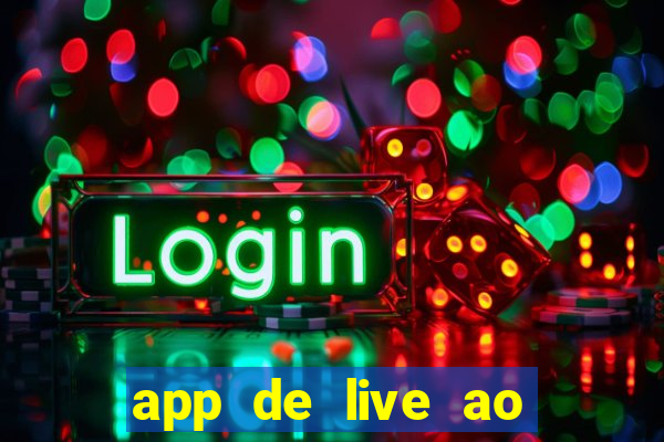 app de live ao vivo 18